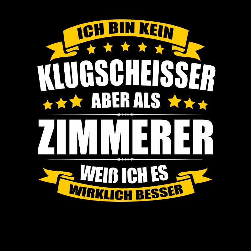 Ich Bin Kein Klugscheisser Zimmerer Zimmermann