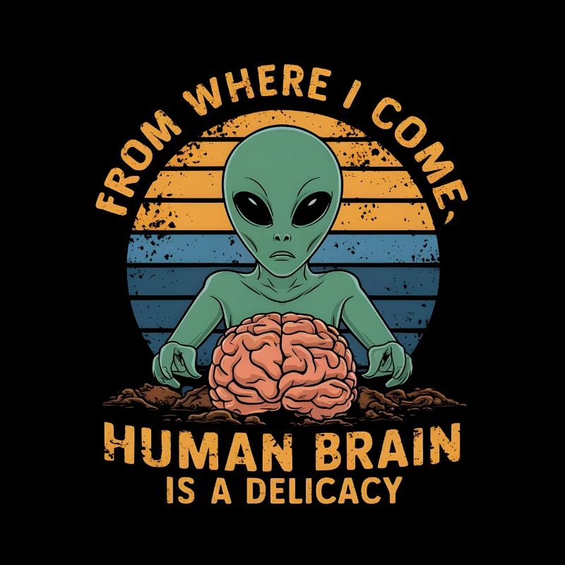 Alien from where i come human brain is a delicacy