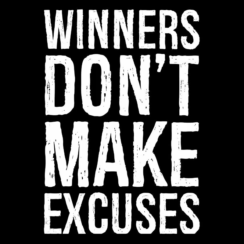 winners don't make excuses