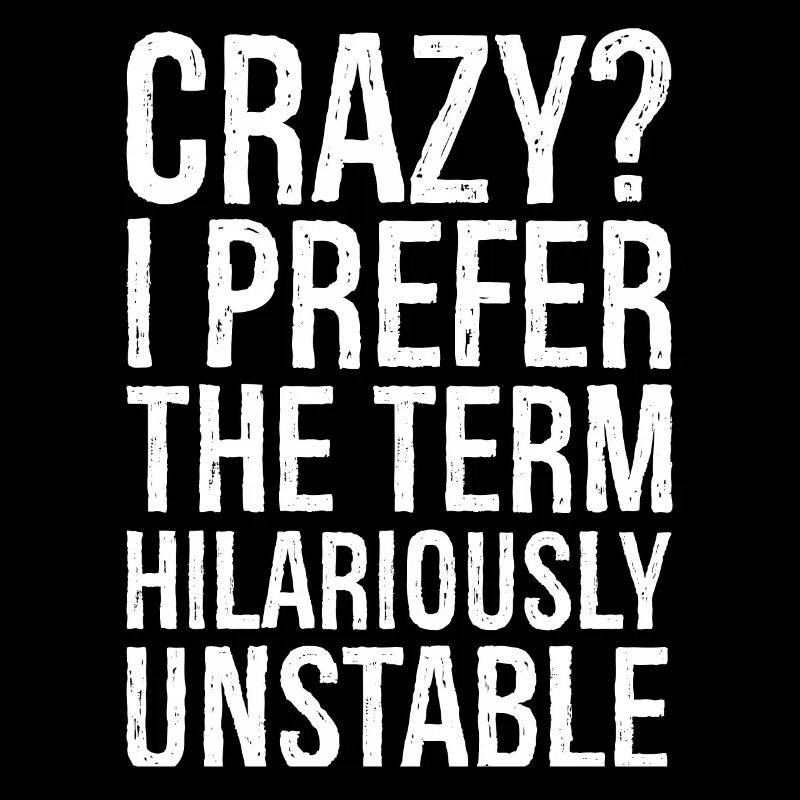 Fou, je préfère le terme hilarant et instable