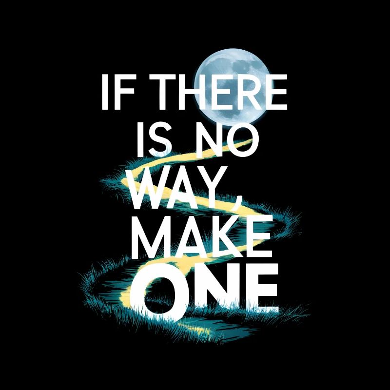 If there is no way make one