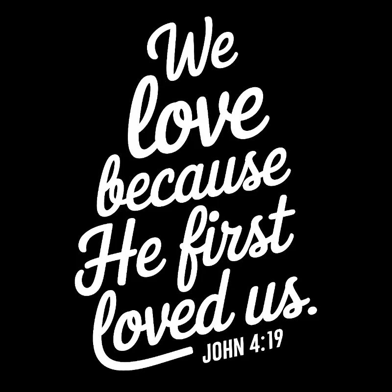 We love because he first loved us