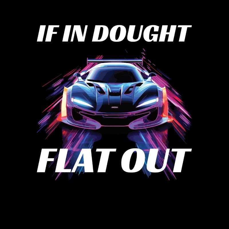 If in Doubt Flat Out - Racing Quote Design