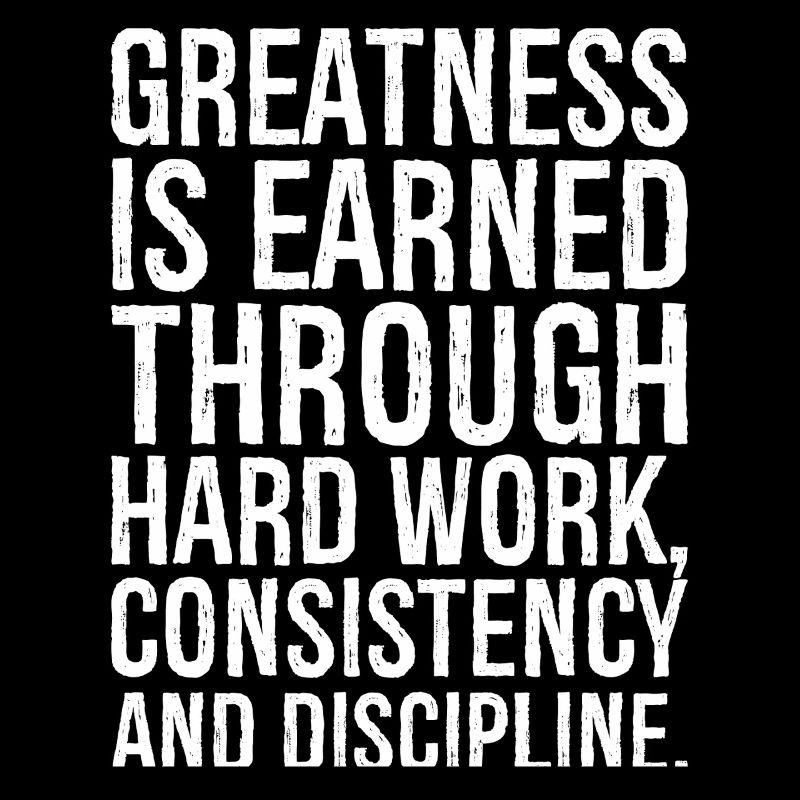 Größe wird durch harte Arbeit, Beständigkeit verdient