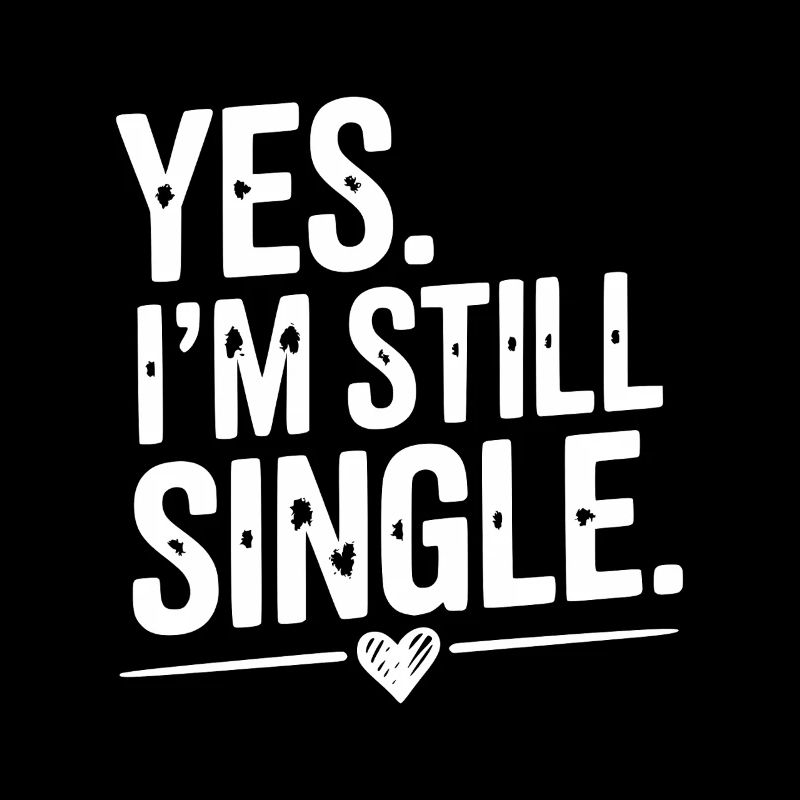 Ja, ich bin immer noch Single