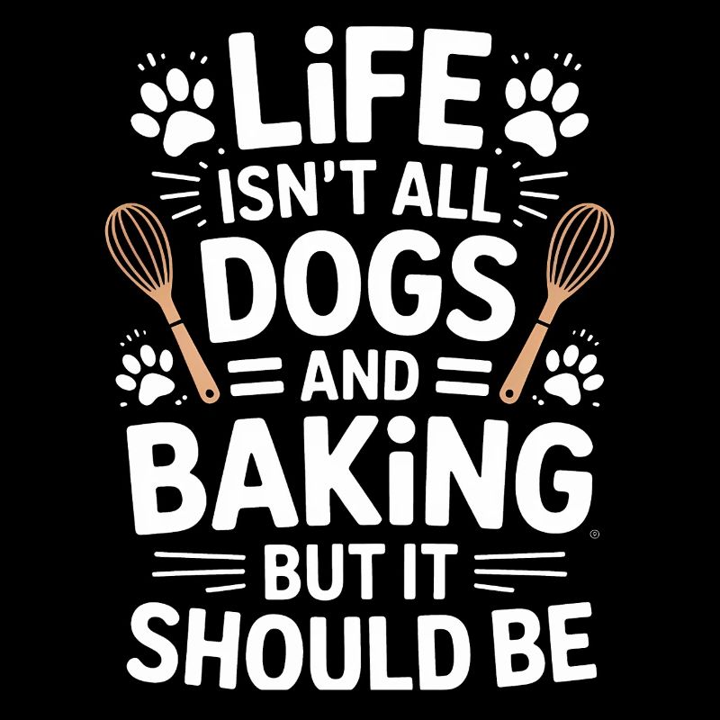 Baking Saying Dogs Funny Baking Gift