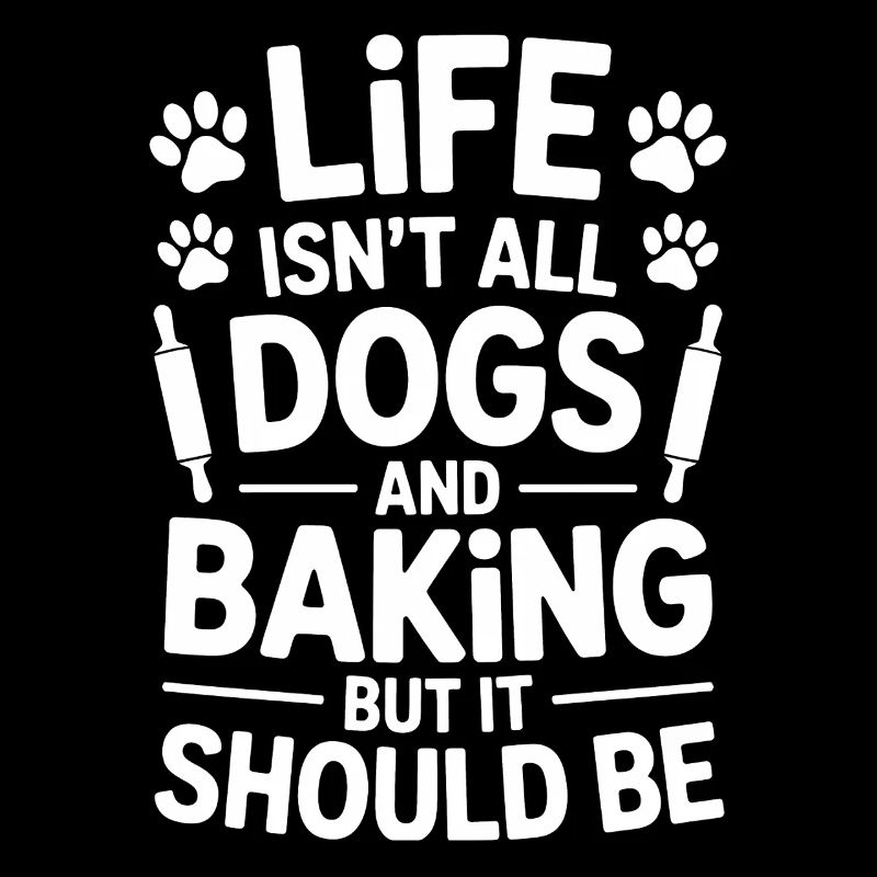 Baking Saying Dogs Funny Baking Gift