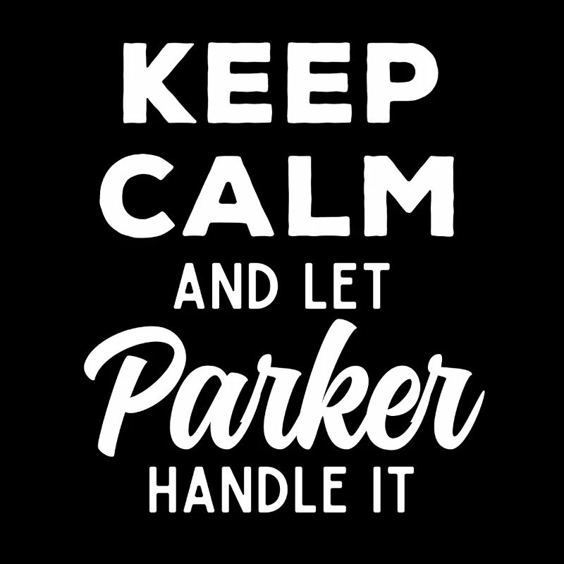 Keep Calm Let Parker Fix It Funny Saying
