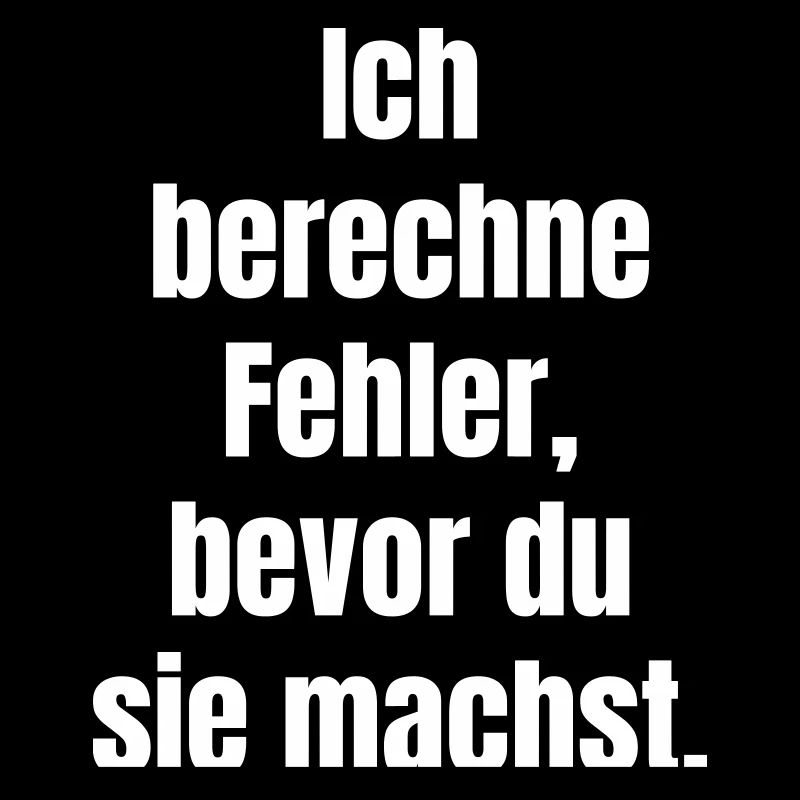 Ich berechne Fehler Bevor du sie machst