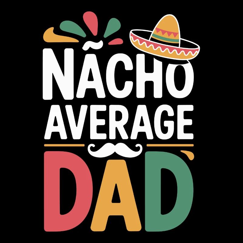 Nacho Average Dad