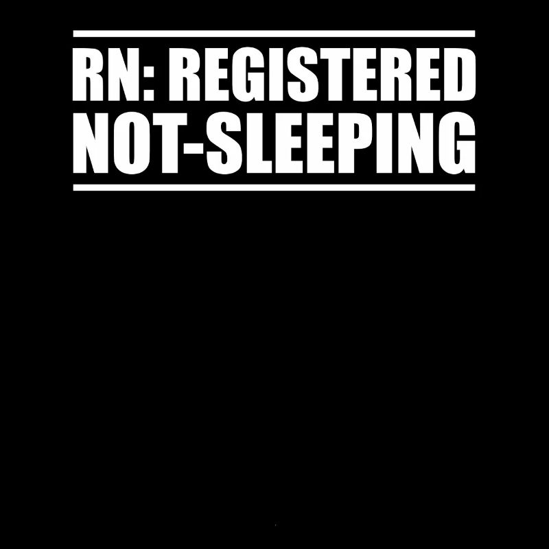 RN: Registered, Never Sleeping – Nursing Humor
