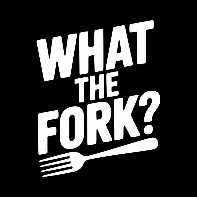 What the Fork?