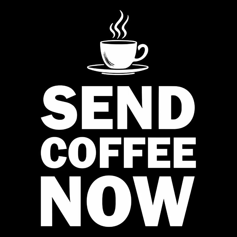 Funny Send Coffee Now Office Emergency
