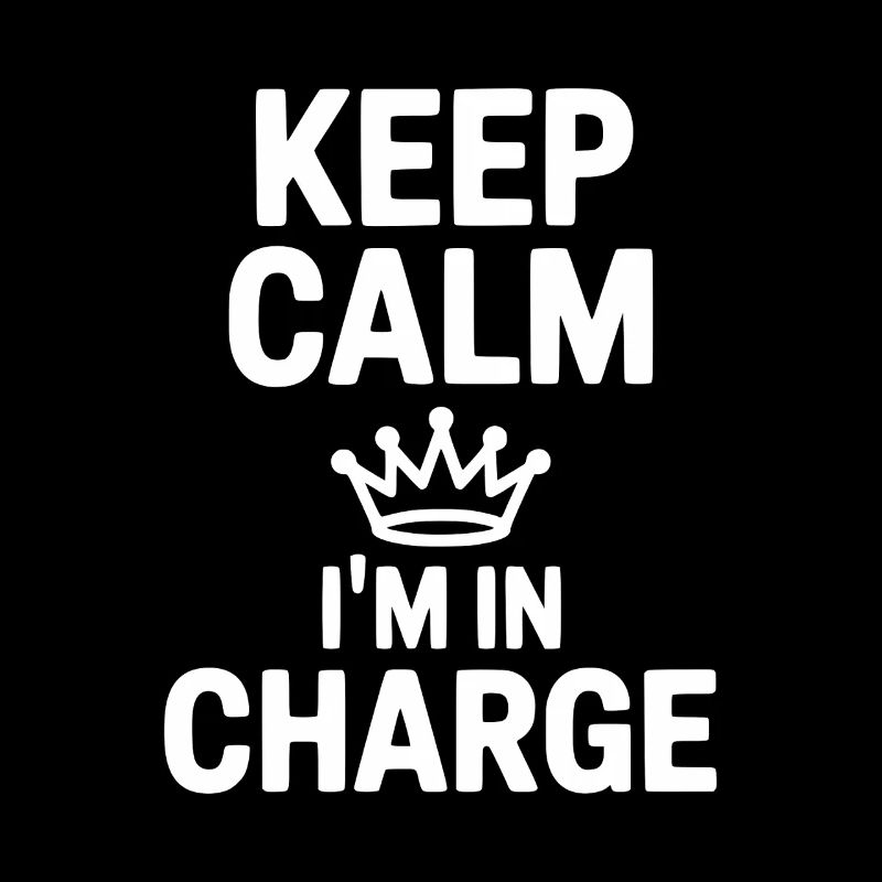 Keep Calm I’m in Charge