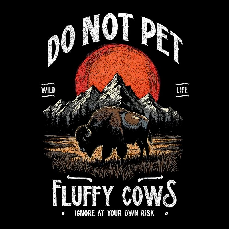 Vintage Buffalo Do Not Pet Fluffy Cows Funny Bison