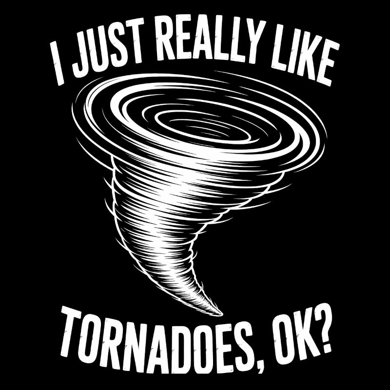Tornado Sayings Tornadoes Funny Tornado Gift