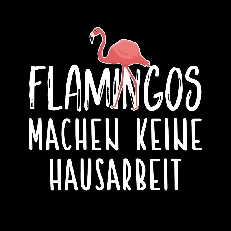 Flamingos don't do housework / Flamingo