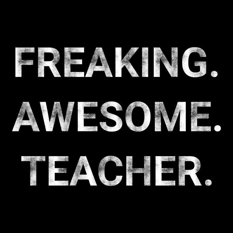 Freaking Awesome Teacher