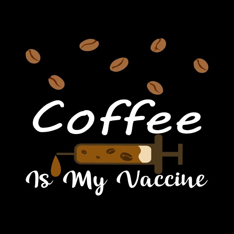 Kaffeetrinke Espresso Kaffee,Coffee is my Vaccsine