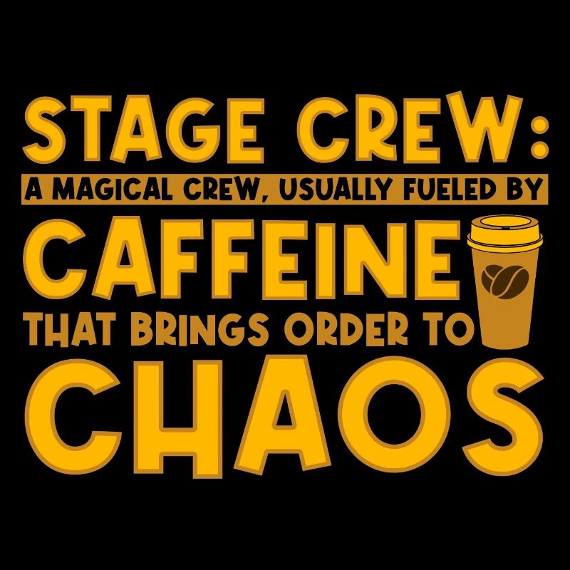 Stage Crew Magical Crew Usually Fueled By Caffeine