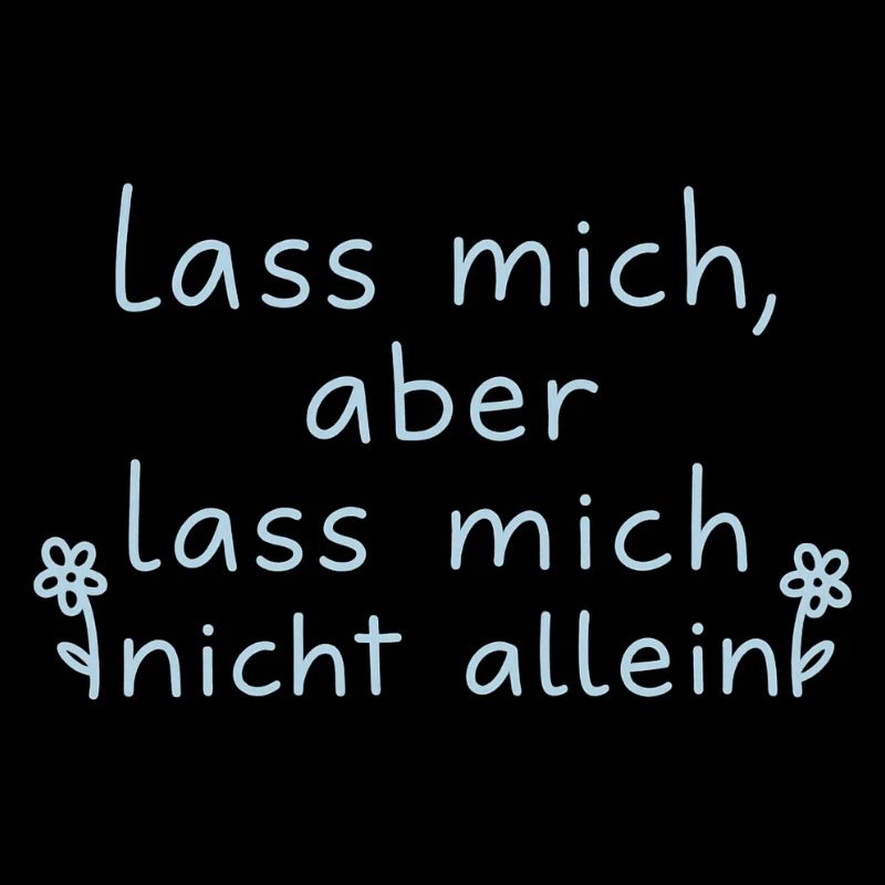 Leave me, but don't leave me alone light blue