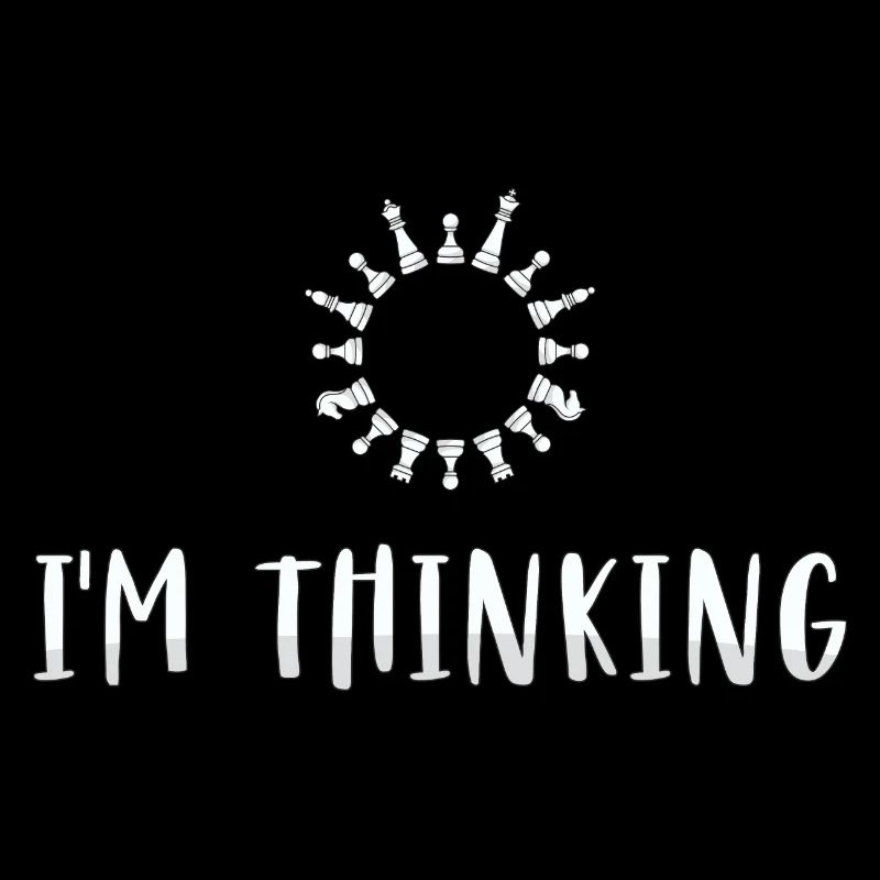 I'M THINKING - Chess Player - I AM THINKING