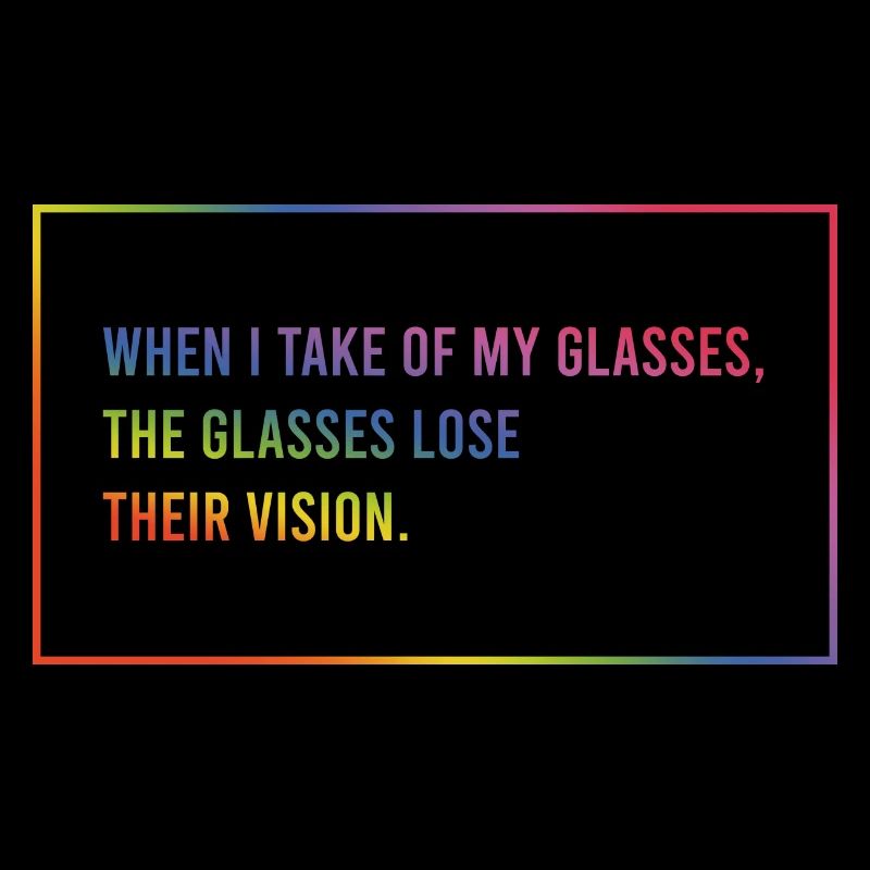When I take off my glasses
