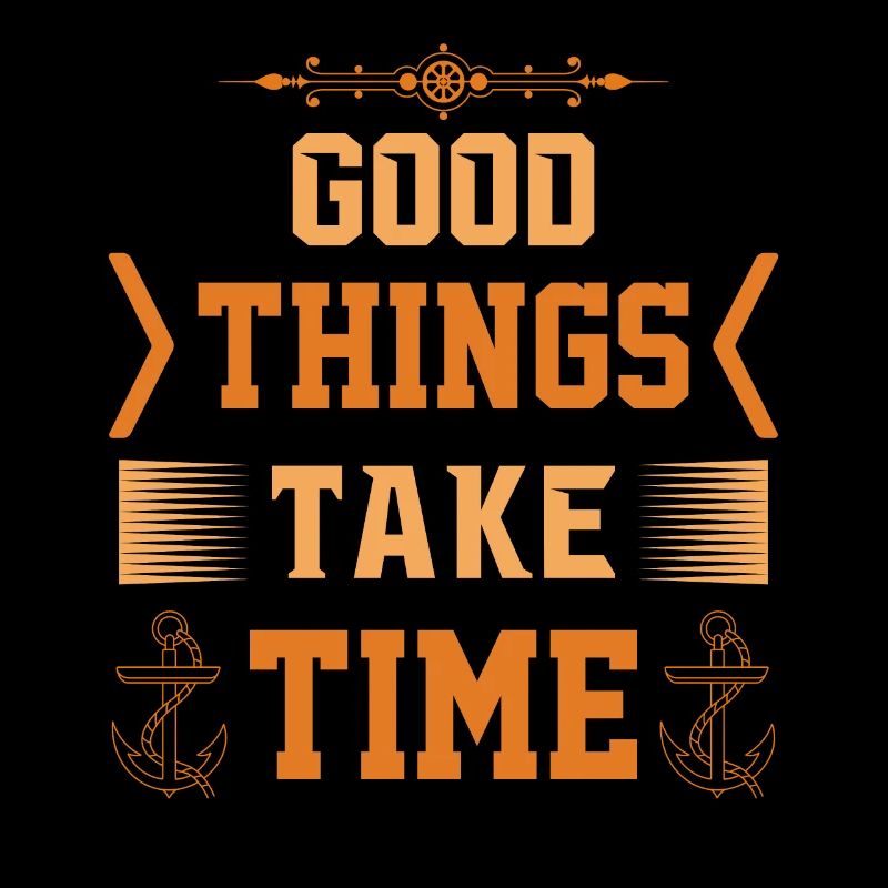 Good things take time - Gut Ding hat Weile