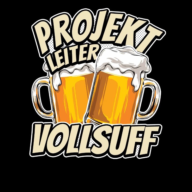 Projektleiter Vollsuff - Biertrinker - Männertag