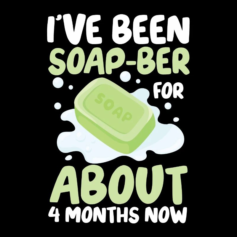 I've Been Soap-Ber For About 4 Months Now
