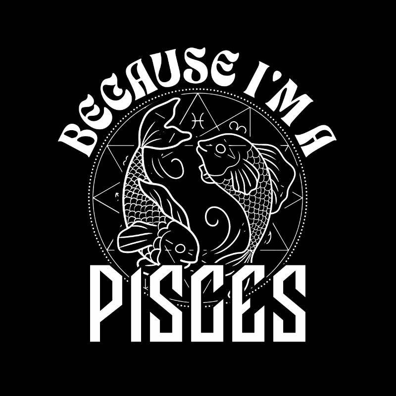 Parce que je suis un Poissons - Signe du zodiaque
