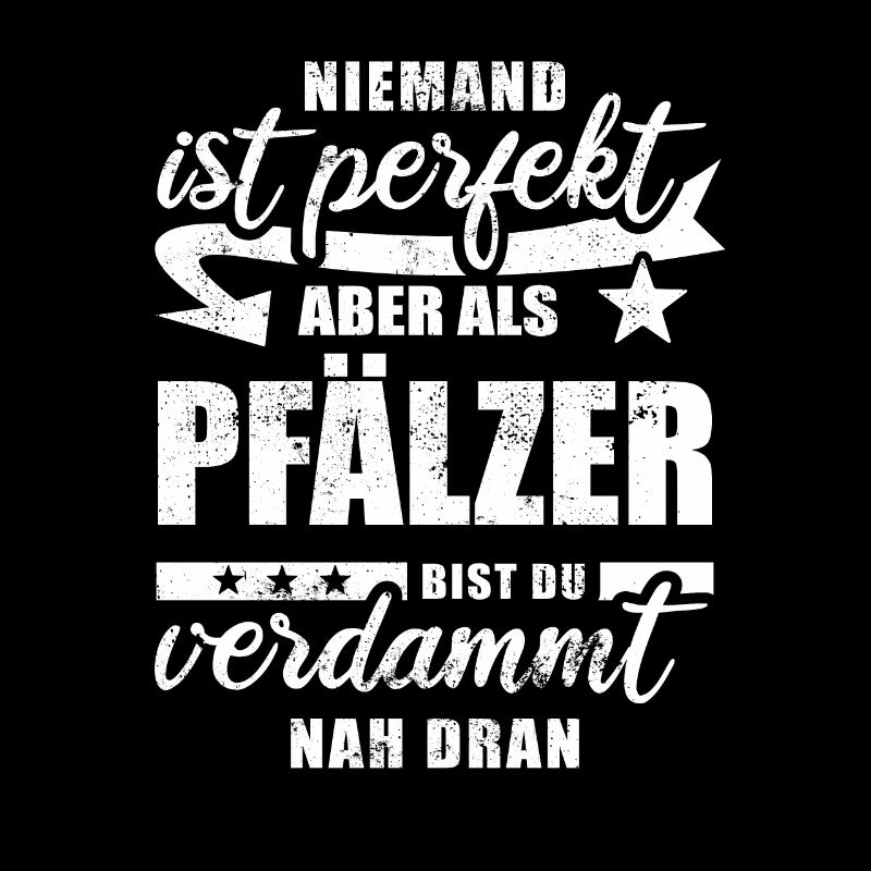 Niemand ist perfekt - Pfälzer - Spruch
