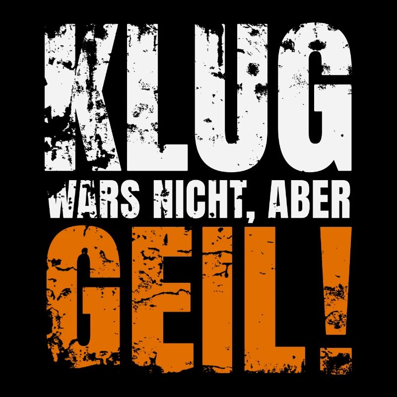 KLUG WARS NICHT ABER GEIL