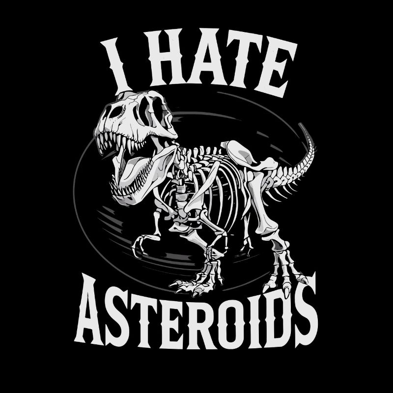 I Hate Asteroids Funny Dinosaur Lovers Saying