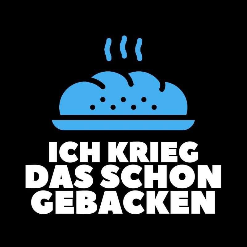 ich krieg' das schon gebacken