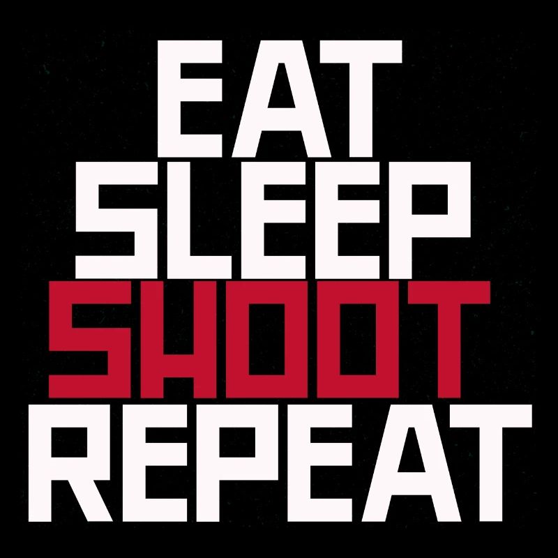 Eat Sleep Shoot Repeat