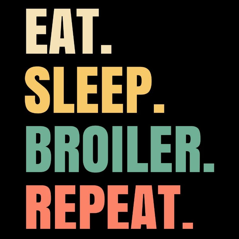 Eat Sleep Broiler Repeat Brathähnchen