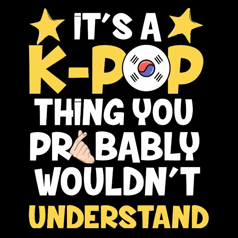 It's a K-Pop Thing You Wouldn't Understand Graphic