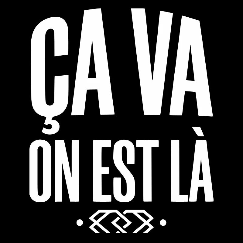 Ça va on est là - Slogan Urbain