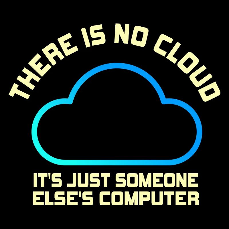 Il n’y a pas de nuage, c’est juste celui de quelqu’un d’autre