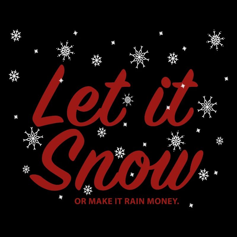 Let it Snow or make it Rain Money
