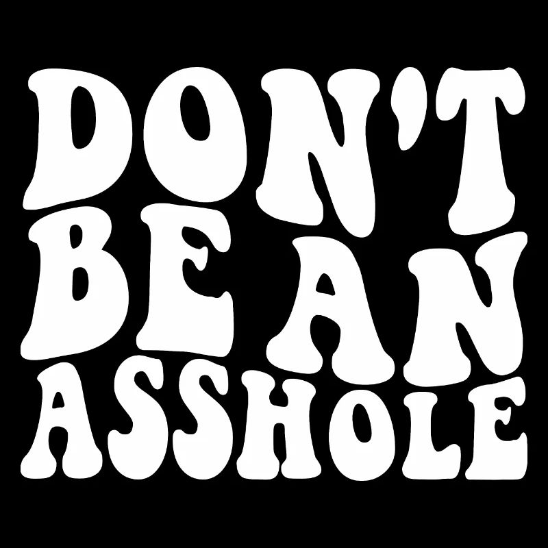 Dont Be An Asshole White