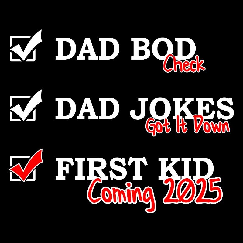 First Time Dad 2025 - Dad bod Dad jokes