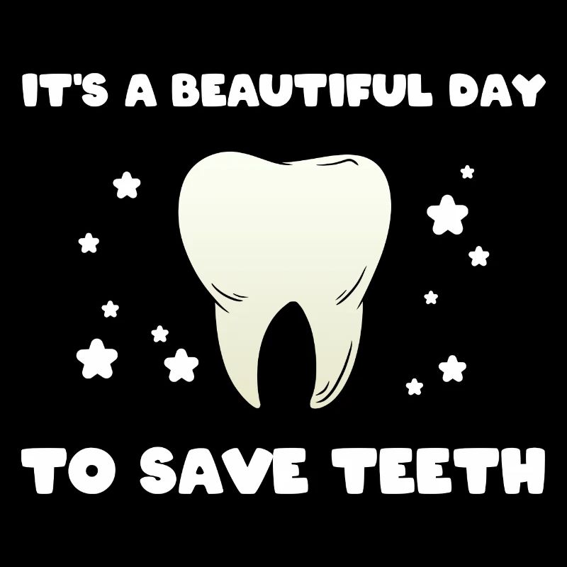 It's A Beautiful Day To Save Teeth Zahnarzt