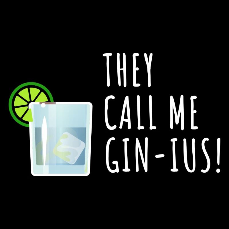 Gin Spruch They call me Gin-ius
