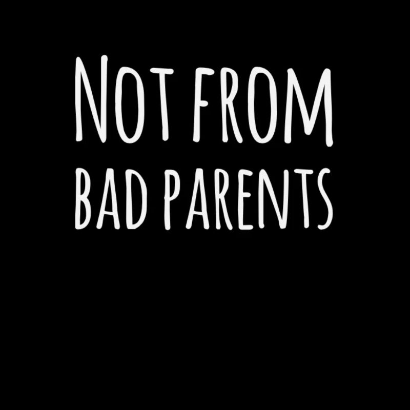 Denglisch: Not From Bad Parents - Lustiger Spruch