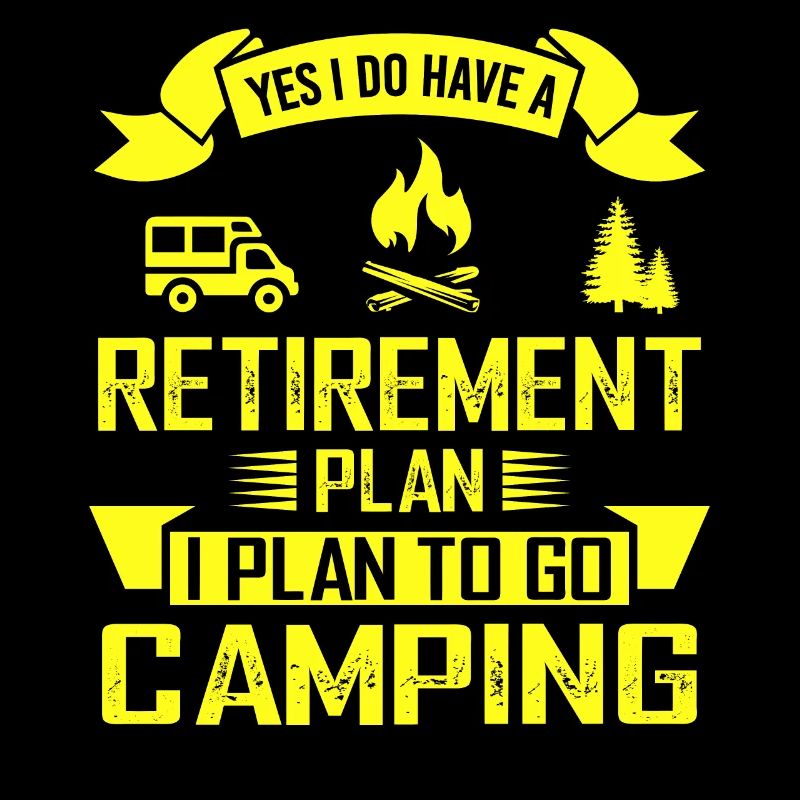 Yes I Do Have A Retirement Plan I Plan To Go