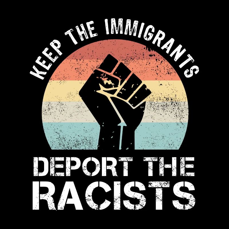 BLM Keep the Immigrants Deport Racists