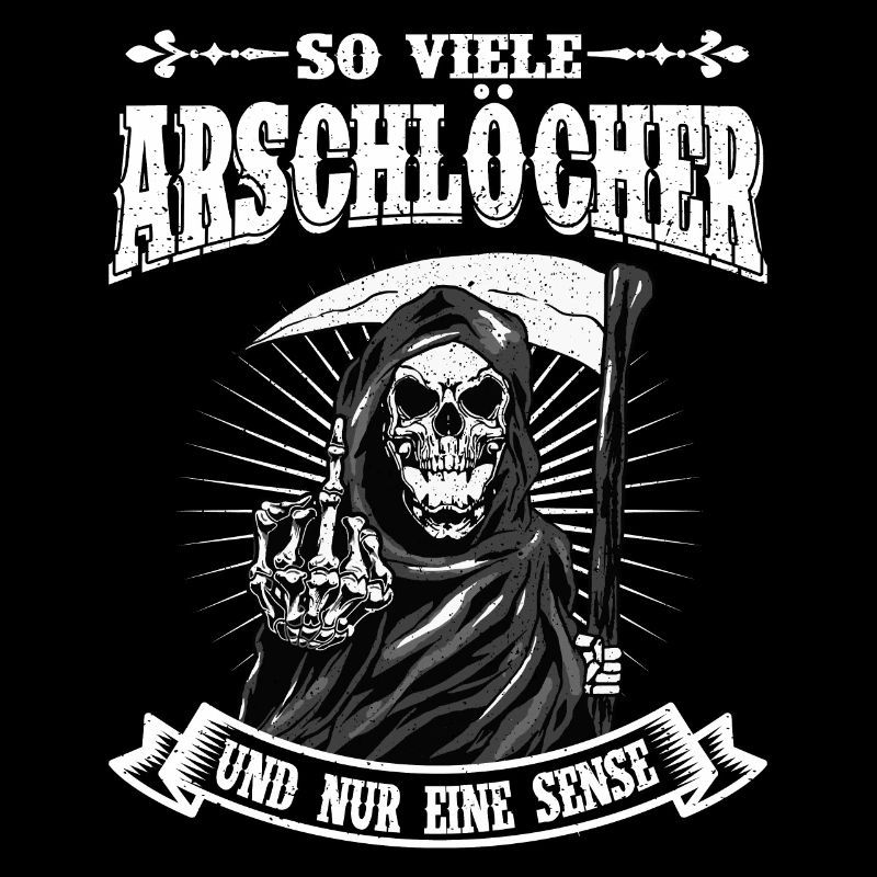 So Viele Arschlöcher Und Nur Eine Sense