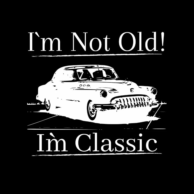 I'm not old! I`m classic oldtimer